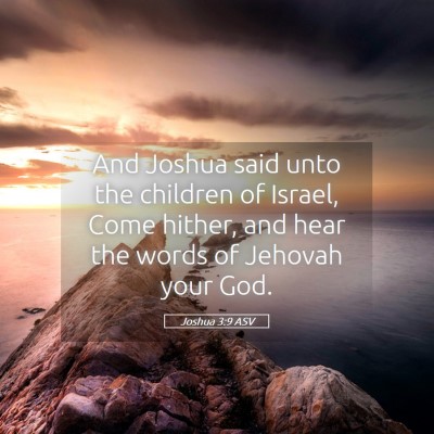 Picture 05 - Joshua 3:9 ASV - And Joshua said unto the children of Israel, Come - Bible Verse Picture