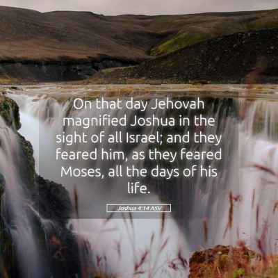 Picture 05 - Joshua 4:14 ASV - On that day Jehovah magnified Joshua in the sight - Bible Verse Picture