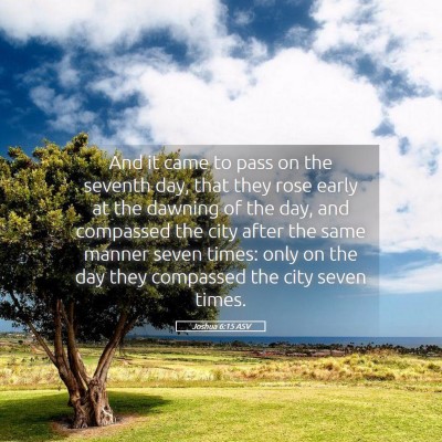 Picture 05 - Joshua 6:15 ASV - And it came to pass on the seventh day, that they - Bible Verse Picture