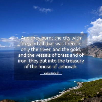 Picture 05 - Joshua 6:24 ASV - And they burnt the city with fire, and all that - Bible Verse Picture