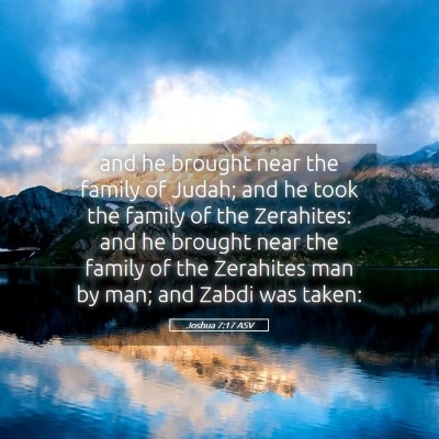 Picture 05 - Joshua 7:17 ASV - and he brought near the family of Judah; and he - Bible Verse Picture
