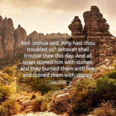 Picture 05 - Joshua 7:25 ASV - And Joshua said, Why hast thou troubled us? - Bible Verse Picture