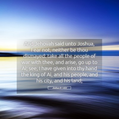 Picture 05 - Joshua 8:1 ASV - And Jehovah said unto Joshua, Fear not, neither - Bible Verse Picture