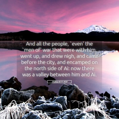 Picture 05 - Joshua 8:11 ASV - And all the people, `even' the `men of' war that - Bible Verse Picture