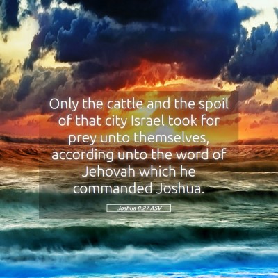 Picture 05 - Joshua 8:27 ASV - Only the cattle and the spoil of that city Israel - Bible Verse Picture