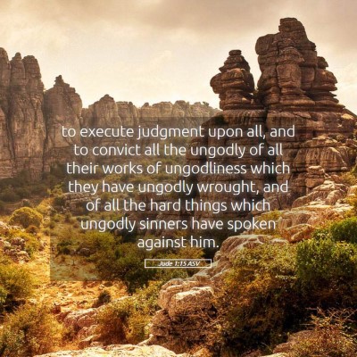 Picture 05 - Jude 1:15 ASV - to execute judgment upon all, and to convict all - Bible Verse Picture