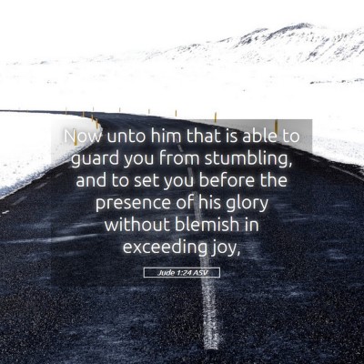 Picture 05 - Jude 1:24 ASV - Now unto him that is able to guard you from - Bible Verse Picture