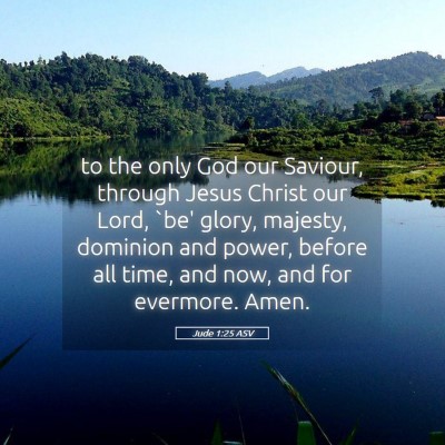 Picture 05 - Jude 1:25 ASV - to the only God our Saviour, through Jesus Christ - Bible Verse Picture