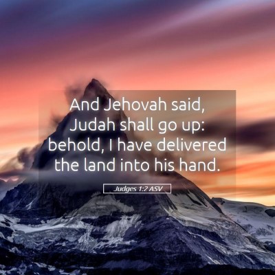 Picture 05 - Judges 1:2 ASV - And Jehovah said, Judah shall go up: behold, I - Bible Verse Picture