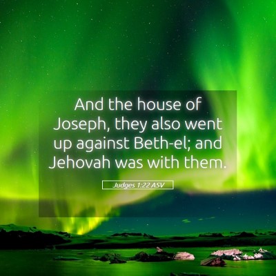 Picture 05 - Judges 1:22 ASV - And the house of Joseph, they also went up - Bible Verse Picture