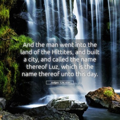 Picture 05 - Judges 1:26 ASV - And the man went into the land of the Hittites, - Bible Verse Picture