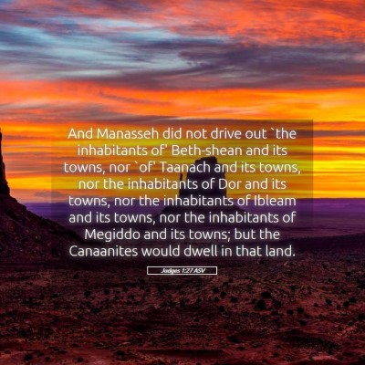 Picture 05 - Judges 1:27 ASV - And Manasseh did not drive out `the inhabitants - Bible Verse Picture