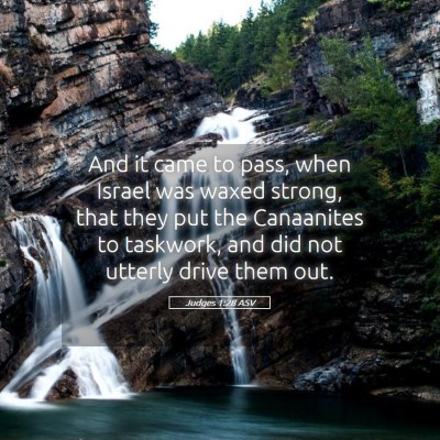 Picture 05 - Judges 1:28 ASV - And it came to pass, when Israel was waxed - Bible Verse Picture