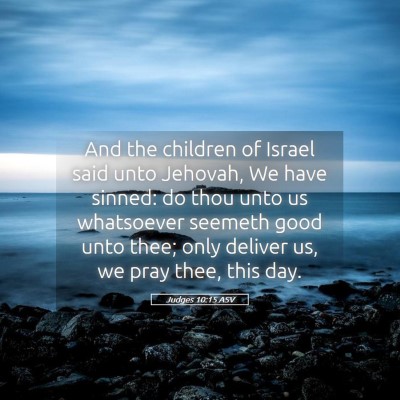 Picture 05 - Judges 10:15 ASV - And the children of Israel said unto Jehovah, We - Bible Verse Picture