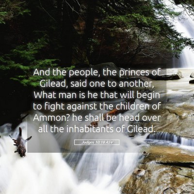 Picture 05 - Judges 10:18 ASV - And the people, the princes of Gilead, said one - Bible Verse Picture