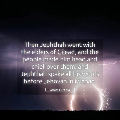 Picture 05 - Judges 11:11 ASV - Then Jephthah went with the elders of Gilead, and - Bible Verse Picture