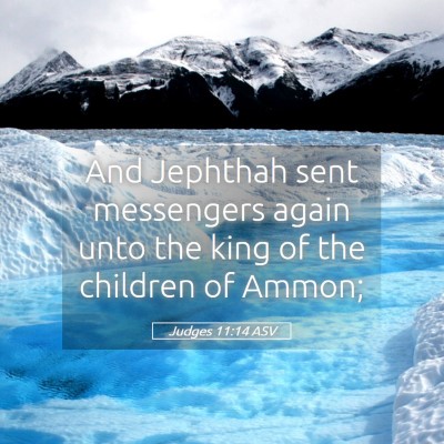 Picture 05 - Judges 11:14 ASV - And Jephthah sent messengers again unto the king - Bible Verse Picture