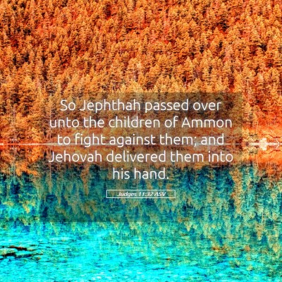 Picture 05 - Judges 11:32 ASV - So Jephthah passed over unto the children of - Bible Verse Picture