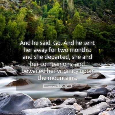 Picture 05 - Judges 11:38 ASV - And he said, Go. And he sent her away for two - Bible Verse Picture