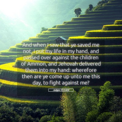 Picture 05 - Judges 12:3 ASV - And when I saw that ye saved me not, I put my - Bible Verse Picture