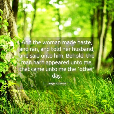 Picture 05 - Judges 13:10 ASV - And the woman made haste, and ran, and told her - Bible Verse Picture