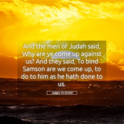 Picture 05 - Judges 15:10 ASV - And the men of Judah said, Why are ye come up - Bible Verse Picture