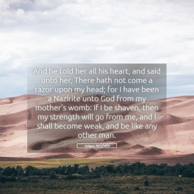 Picture 05 - Judges 16:17 ASV - And he told her all his heart, and said unto her, - Bible Verse Picture
