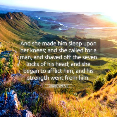 Picture 05 - Judges 16:19 ASV - And she made him sleep upon her knees; and she - Bible Verse Picture
