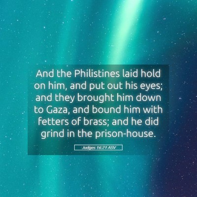 Picture 05 - Judges 16:21 ASV - And the Philistines laid hold on him, and put out - Bible Verse Picture