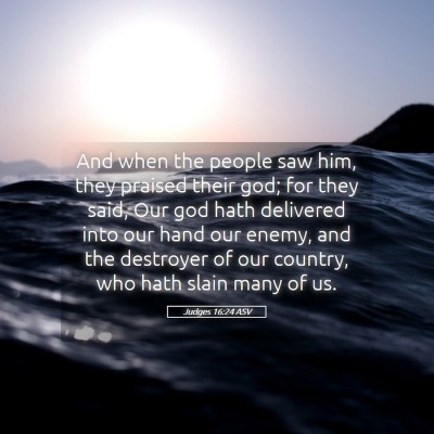 Picture 05 - Judges 16:24 ASV - And when the people saw him, they praised their - Bible Verse Picture