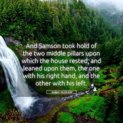 Picture 05 - Judges 16:29 ASV - And Samson took hold of the two middle pillars - Bible Verse Picture