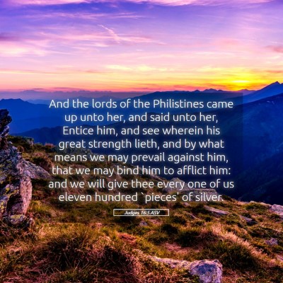 Picture 05 - Judges 16:5 ASV - And the lords of the Philistines came up unto - Bible Verse Picture