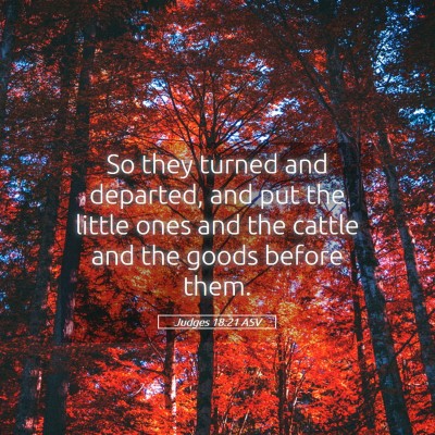 Picture 05 - Judges 18:21 ASV - So they turned and departed, and put the little - Bible Verse Picture