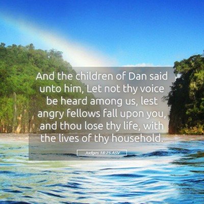 Picture 05 - Judges 18:25 ASV - And the children of Dan said unto him, Let not - Bible Verse Picture