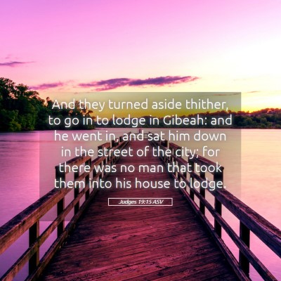 Picture 05 - Judges 19:15 ASV - And they turned aside thither, to go in to lodge - Bible Verse Picture