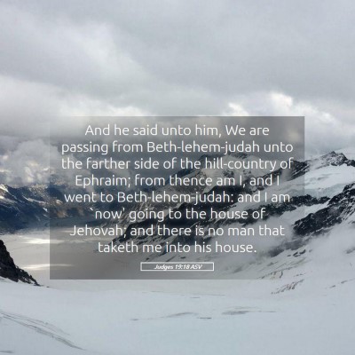 Picture 05 - Judges 19:18 ASV - And he said unto him, We are passing from - Bible Verse Picture