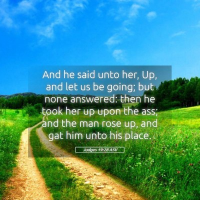 Picture 05 - Judges 19:28 ASV - And he said unto her, Up, and let us be going; - Bible Verse Picture
