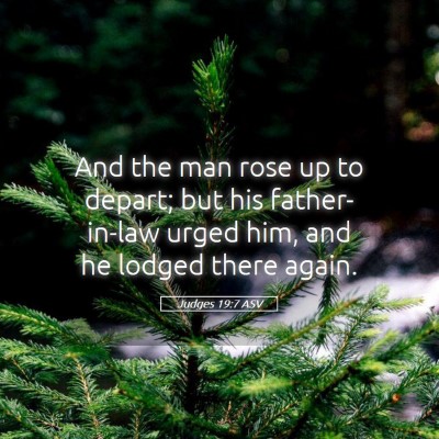 Picture 05 - Judges 19:7 ASV - And the man rose up to depart; but his - Bible Verse Picture