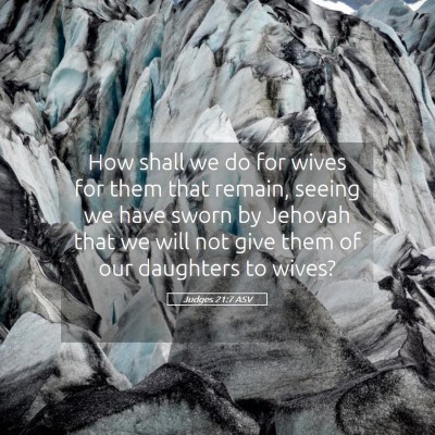 Picture 05 - Judges 21:7 ASV - How shall we do for wives for them that remain, - Bible Verse Picture