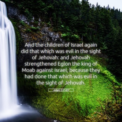 Picture 05 - Judges 3:12 ASV - And the children of Israel again did that which - Bible Verse Picture