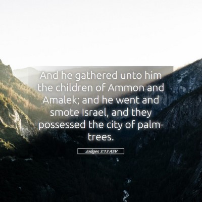 Picture 05 - Judges 3:13 ASV - And he gathered unto him the children of Ammon - Bible Verse Picture