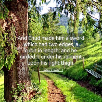 Picture 05 - Judges 3:16 ASV - And Ehud made him a sword which had two edges, a - Bible Verse Picture