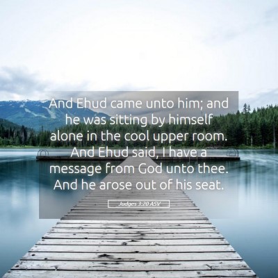 Picture 05 - Judges 3:20 ASV - And Ehud came unto him; and he was sitting by - Bible Verse Picture