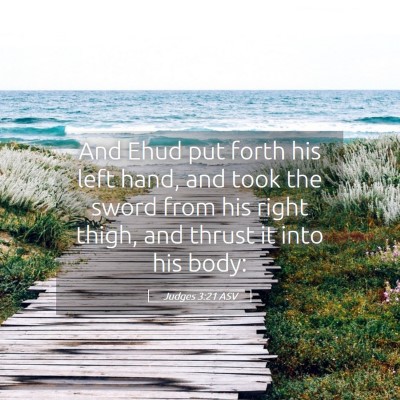 Picture 05 - Judges 3:21 ASV - And Ehud put forth his left hand, and took the - Bible Verse Picture