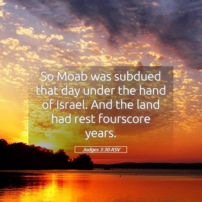 Picture 05 - Judges 3:30 ASV - So Moab was subdued that day under the hand of - Bible Verse Picture