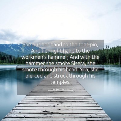Picture 05 - Judges 5:26 ASV - She put her hand to the tent-pin, And her right - Bible Verse Picture