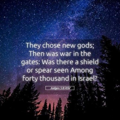 Picture 05 - Judges 5:8 ASV - They chose new gods; Then was war in the gates: - Bible Verse Picture
