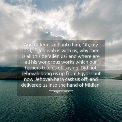 Picture 05 - Judges 6:13 ASV - And Gideon said unto him, Oh, my lord, if Jehovah - Bible Verse Picture