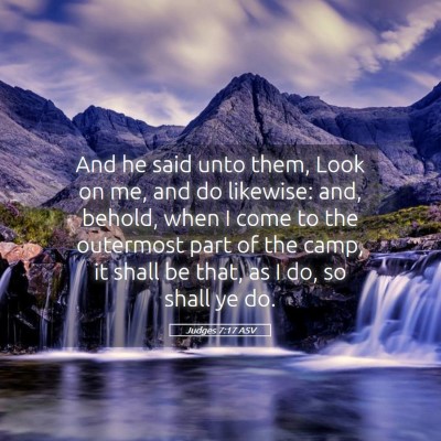 Picture 05 - Judges 7:17 ASV - And he said unto them, Look on me, and do - Bible Verse Picture