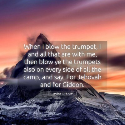 Picture 05 - Judges 7:18 ASV - When I blow the trumpet, I and all that are with - Bible Verse Picture